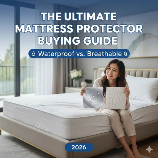 The Ultimate Mattress Protector Buying Guide: Waterproof vs. Breathable (2026) - FSB Bedding